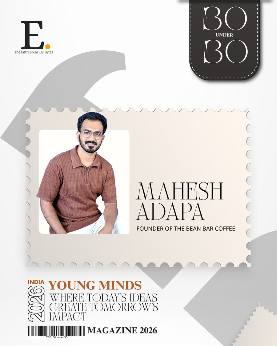 Mahesh Adapa, Founder of The Bean Bar Coffee, featured in The Entrepreneurs Bytes 30 Under 30 Magazine 2026